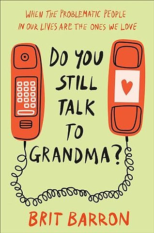 Do You Still Talk to Grandma?