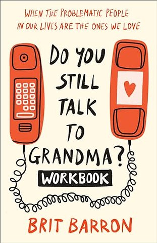Do You Still Talk to Grandma? Workbook