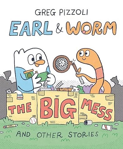 Earl & Worm #2: The Big Mess and Other Stories