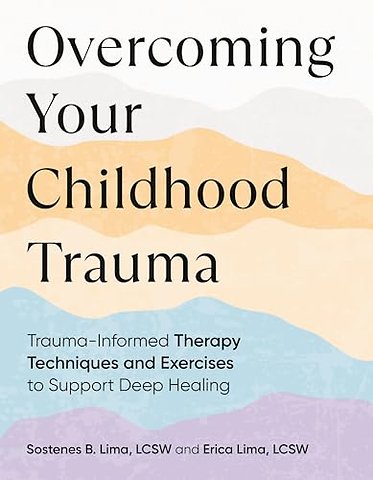 Overcoming Your Childhood Trauma