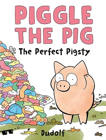 Piggle the Pig: The Perfect Pigsty