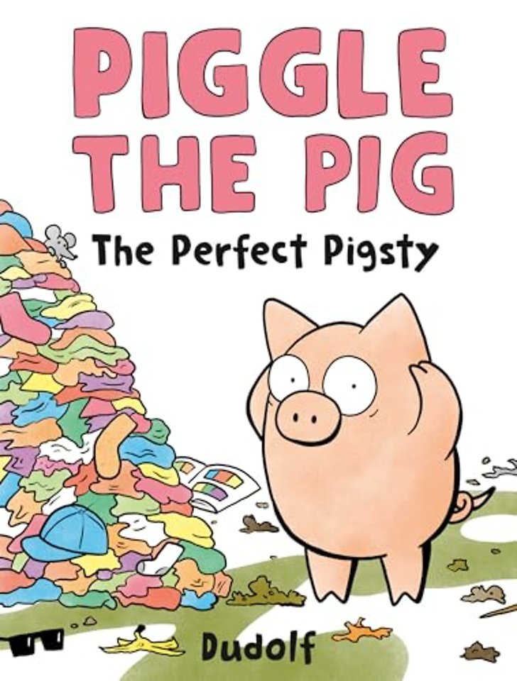Piggle the Pig: The Perfect Pigsty