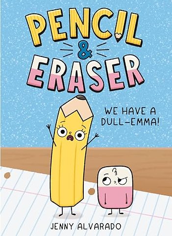 Pencil & Eraser: We Have a Dull-Emma!