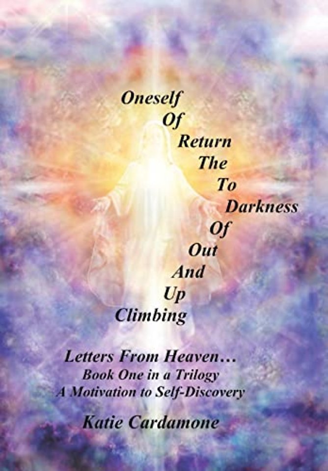 Climbing up and out of Darkness to the Return of Oneself