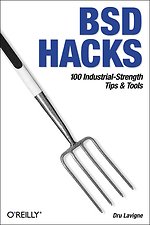 BSD Hacks 10 Industrial- Strengh Tips & Tools