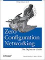 Zero Configuration Networking: The Definitive Guide