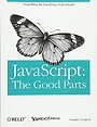 JavaScript: The Good Parts JavaScript: The Good Parts