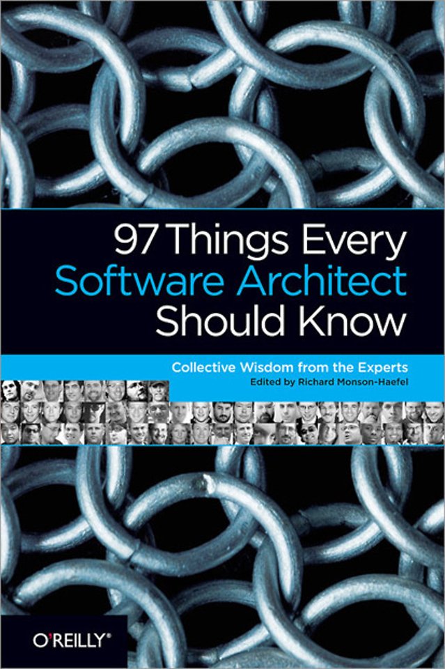 97 Things Every Software Architect Should Know 97 Things Every Software Architect Should Know