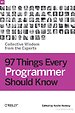 97 Things Every Porgrammer Should Know 97 Things Every Porgrammer Should Know