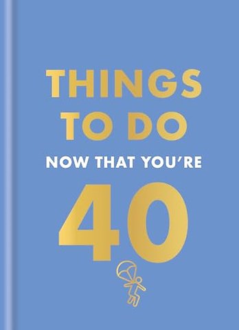 Things to Do Now That You're 40