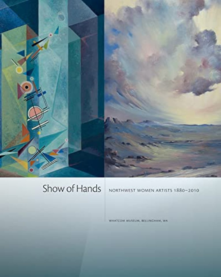 Show of Hands – Northwest Women Artists 1880–2010