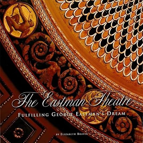 Eastman Theatre – Fulfilling George Eastman`s Dream