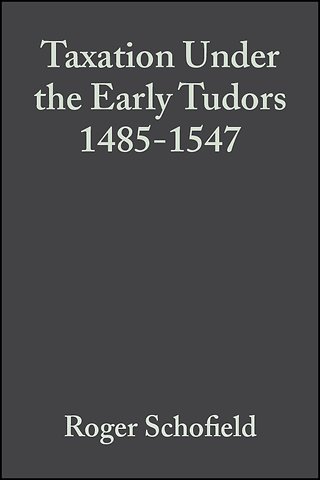 Taxation Under the Early Tudors 1485 – 1547