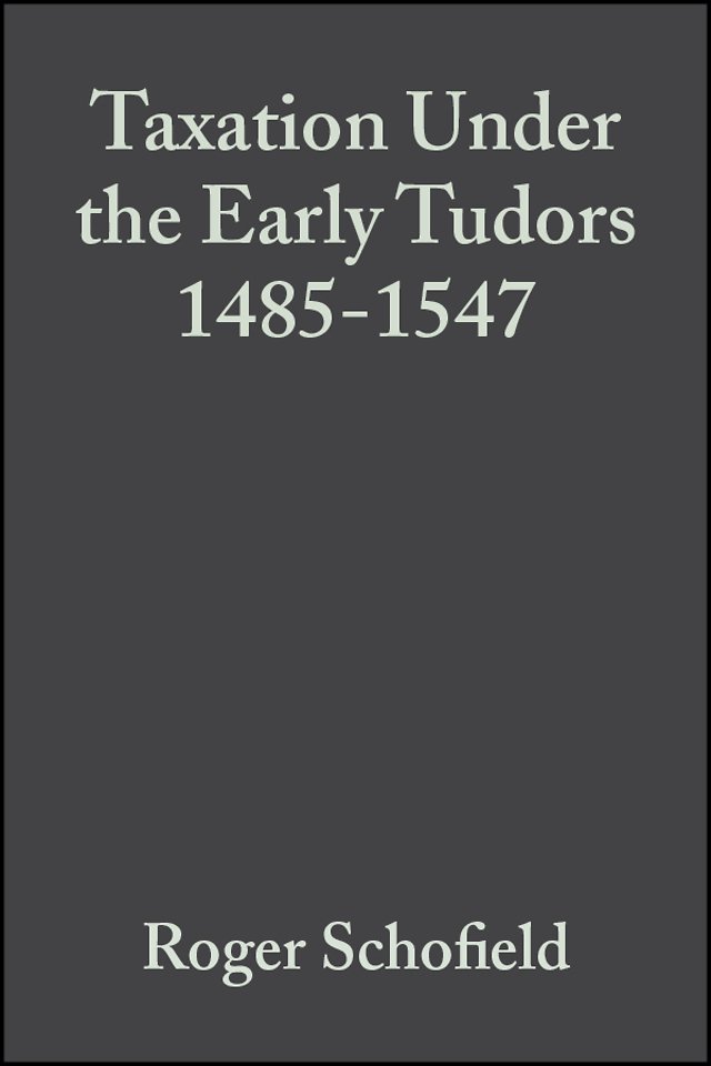 Taxation Under the Early Tudors 1485 – 1547