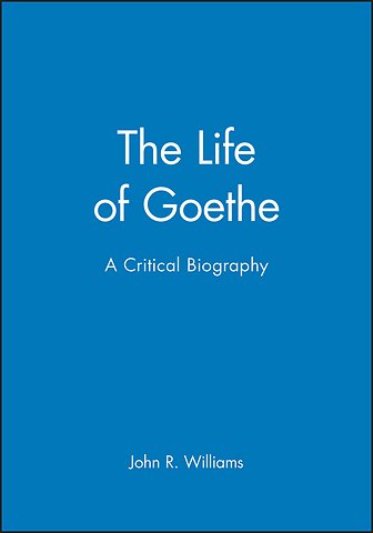 Life of Goethe – A Critical Biography