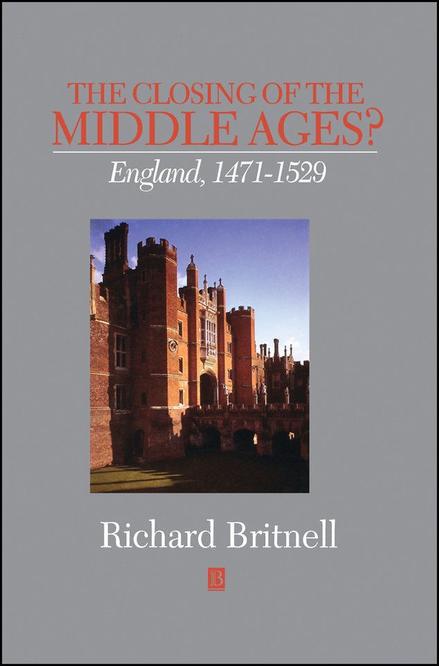 The Closing of the Middle Ages? – England 1471–1529
