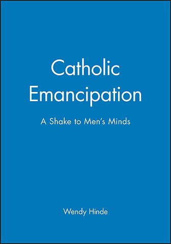 Catholic Emancipation – A Shake to Men′s Minds