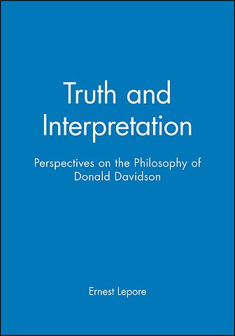 Truth and Interpretation – Perspectives on the Philosophy of Donald Davidson