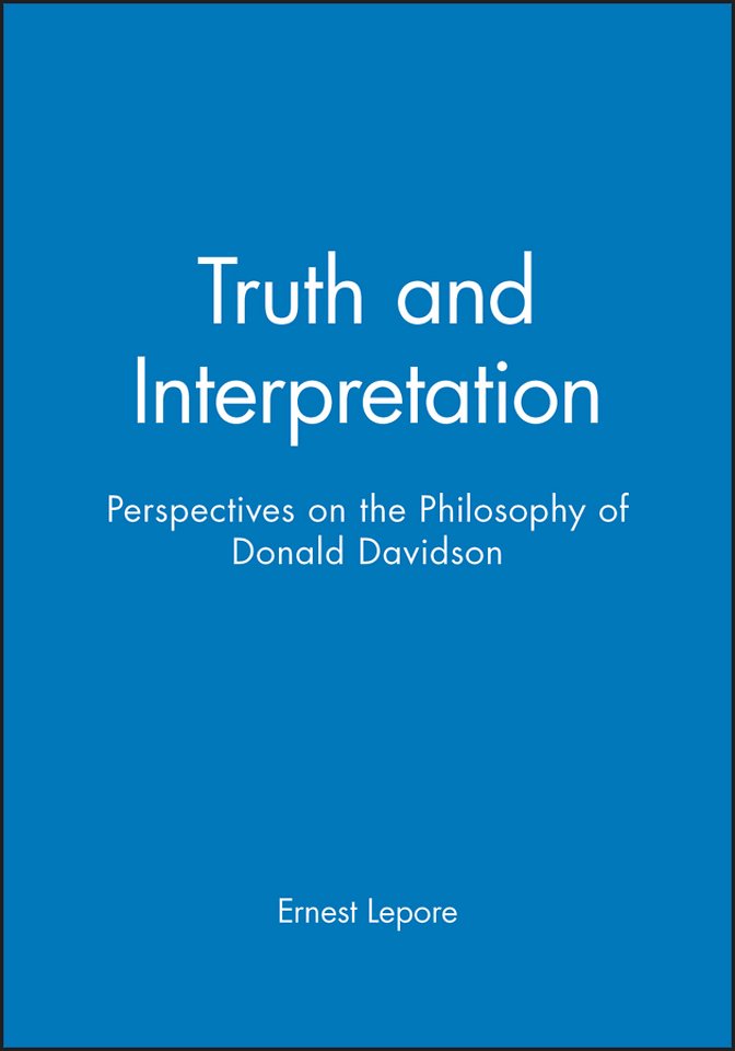 Truth and Interpretation – Perspectives on the Philosophy of Donald Davidson