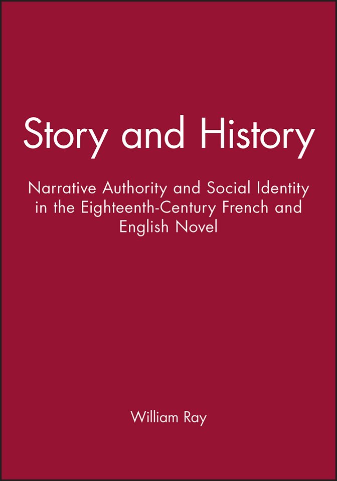 Story and History – Narrative Authority and Social  Identity in the Eighteenth–Century French and English Novel