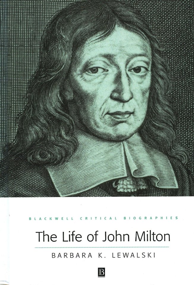 The Life of John Milton: A Critical Biography