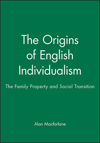 The Origins of English Individualism – The Family Property and Social Transition