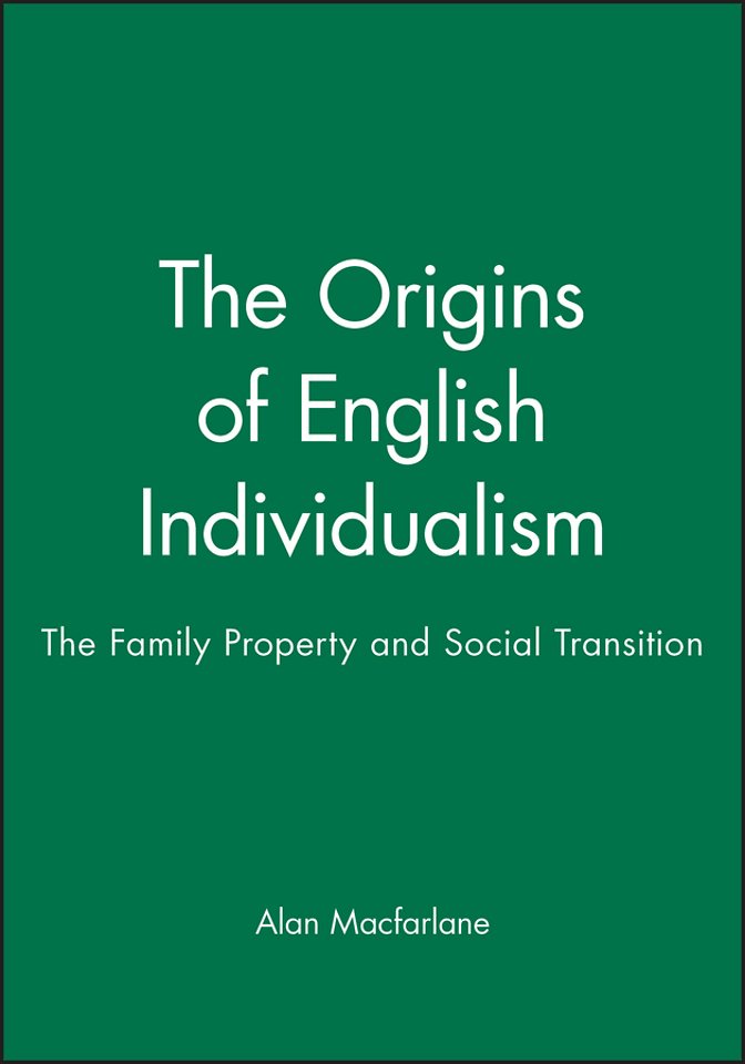 The Origins of English Individualism – The Family Property and Social Transition
