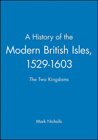 A History of the Modern British Isles, 1529-1603