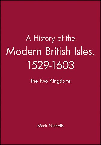 A History of the Modern British Isles, 1529-1603