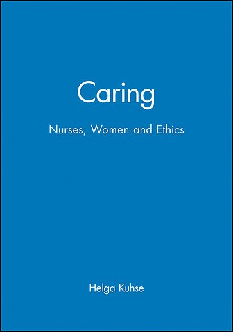 Caring – Nurses, Women and Ethics