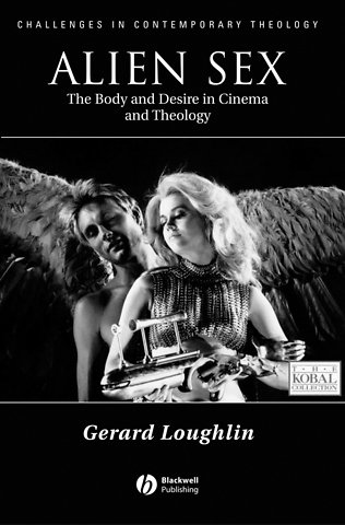 Alien Sex – The Body and Desire in Cinema and Theology