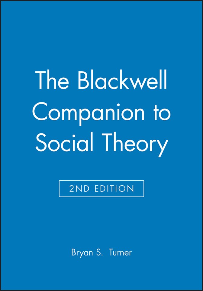 The Blackwell Companion to Social Theory