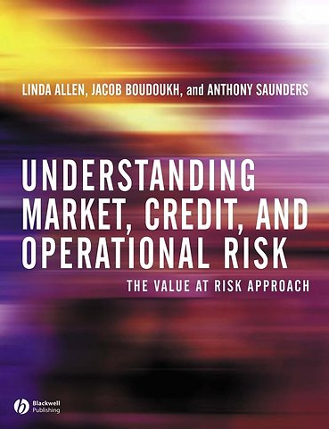 Understanding Market Credit and Operational Risk – The Value at Risk Approach