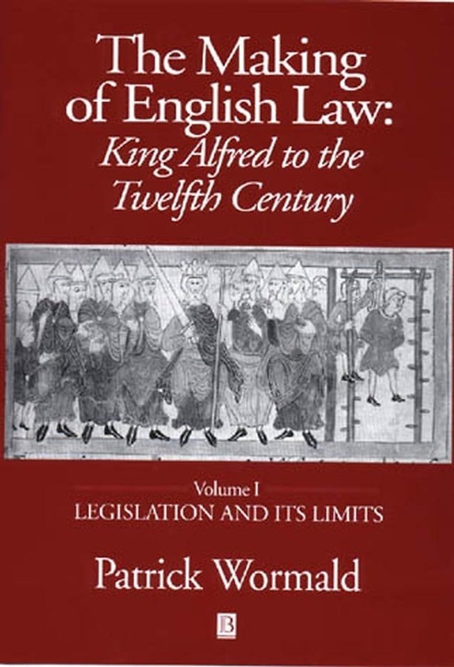Making of English Law: King Alfred to the Twelfth Century Volume I – Legislation and its Limits