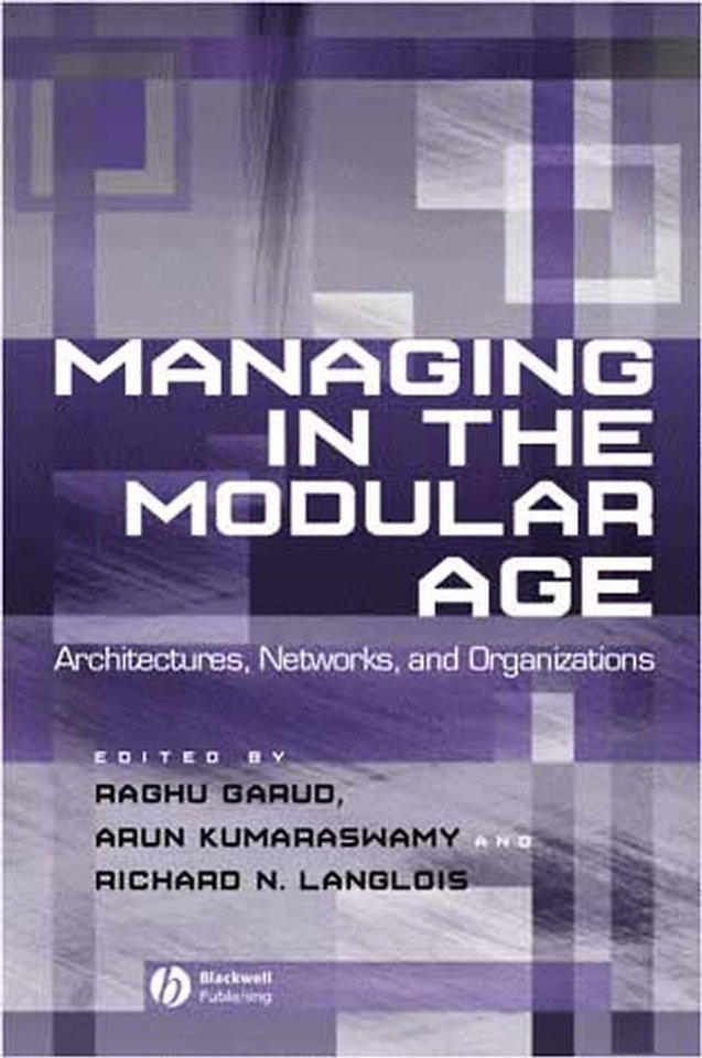 Managing in the Modular Age – Architectures, Networks and Organizations