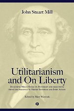 Utilitarianism and on Liberty; Including Mill's Essay on Bentham' and Selections from the Writings of Jeremy Bentham and John Austin