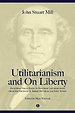Utilitarianism and on Liberty; Including Mill's Essay on Bentham' and Selections from the Writings of Jeremy Bentham and John Austin Utilitarianism and on Liberty; Including Mill's Essay on Bentham' and Selections from the Writings of Jeremy Bentham and John Austin