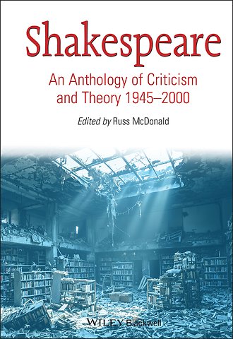 Shakespeare: An Anthology of Criticism and Theory 1945–2000