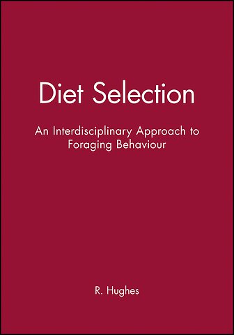 Diet Selection – An Interdisciplinary Approach to Foraging Behaviour
