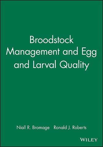 Broodstock Management and Egg and Larval Quality