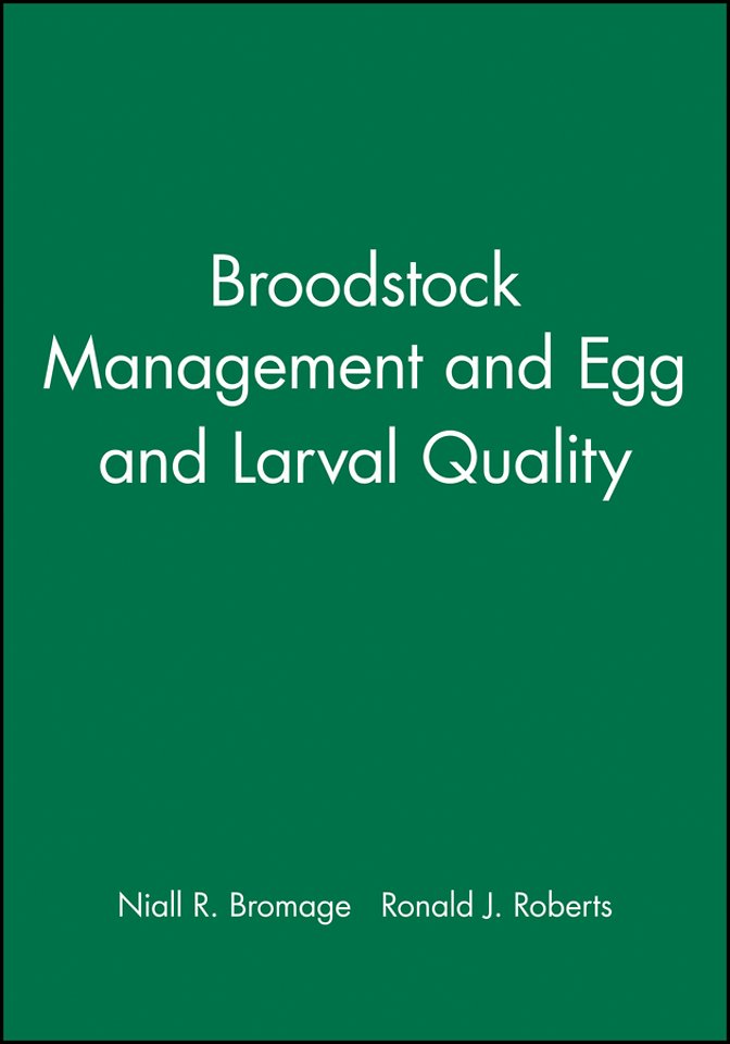 Broodstock Management and Egg and Larval Quality