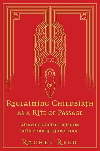 Reclaiming Childbirth as a Rite of Passage