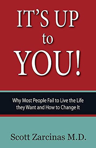 It's Up to You!: Why Most People Fail to Live the Life they Want and How to Change It