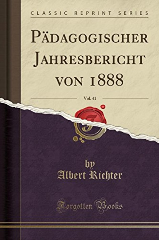 Padagogischer Jahresbericht Von 1888, Vol. 41 (Classic Reprint)
