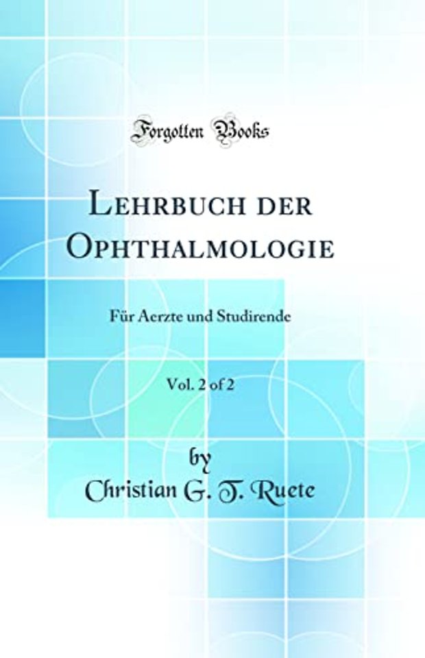Lehrbuch der Ophthalmologie, Vol. 2 of 2: Fur Aerzte und Studirende (Classic Reprint)