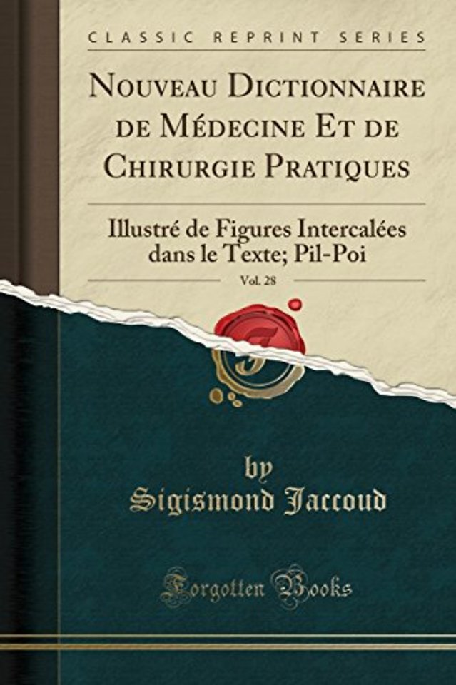 Nouveau Dictionnaire de Medecine Et de Chirurgie Pratiques, Vol. 28