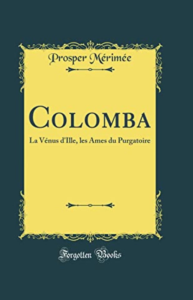 Colomba: La Venus d'Ille, les Ames du Purgatoire (Classic Reprint)