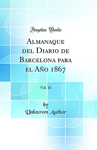 Almanaque del Diario de Barcelona para el Ano 1867, Vol. 10 (Classic Reprint)