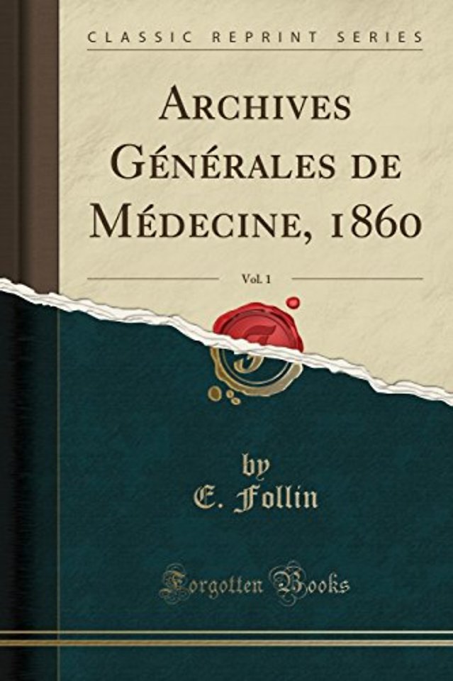 Archives Generales de Medecine, 1860, Vol. 1 (Classic Reprint)