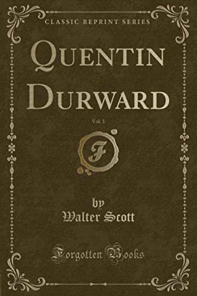 Quentin Durward, Vol. 1 (Classic Reprint)